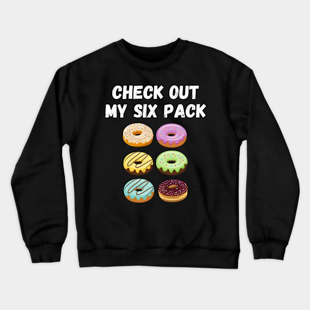 Check Out My Six Pack Donut Crewneck Sweatshirt by divawaddle